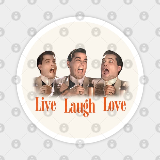 Goodfellas - Live Love Laugh Magnet by DankFutura